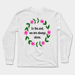 In the end Long Sleeve T-Shirt